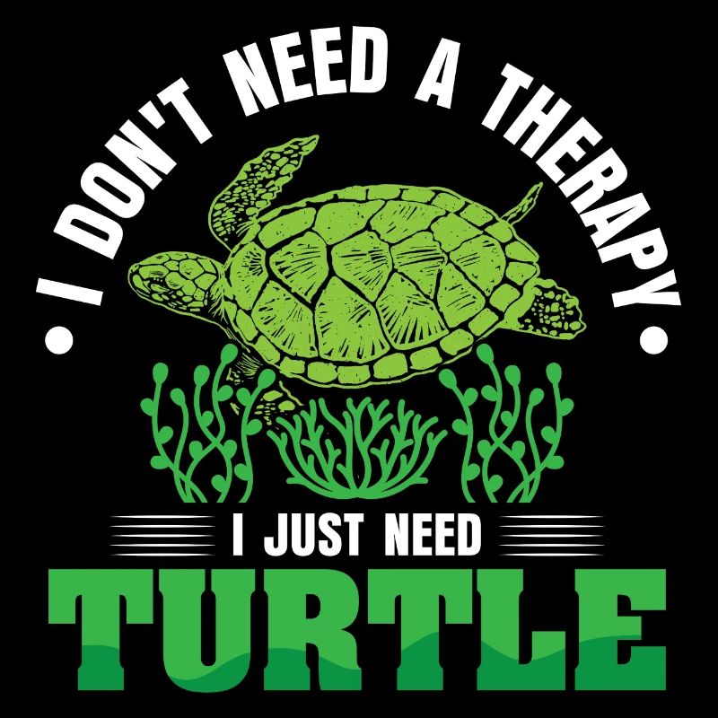 I don't need a therapy i just need Turtle