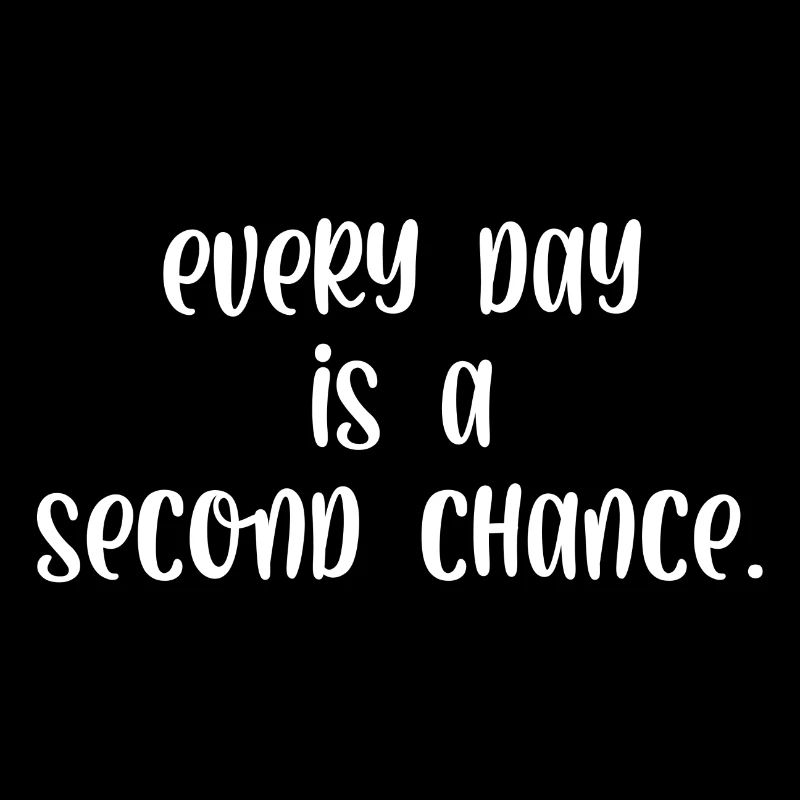 Chaque jour est une seconde chance