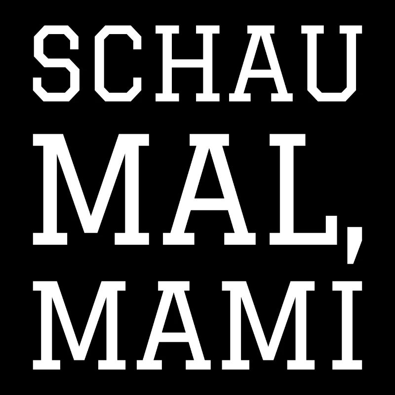 SCHAU MAL MAMI