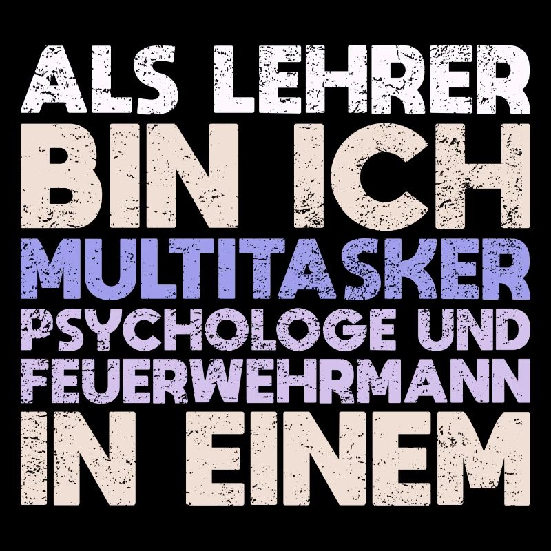Als Lehrer Bin Ich Multitasker, Psychologe...