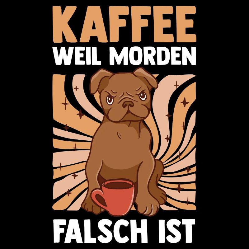 Coffee because murder is wrong dog