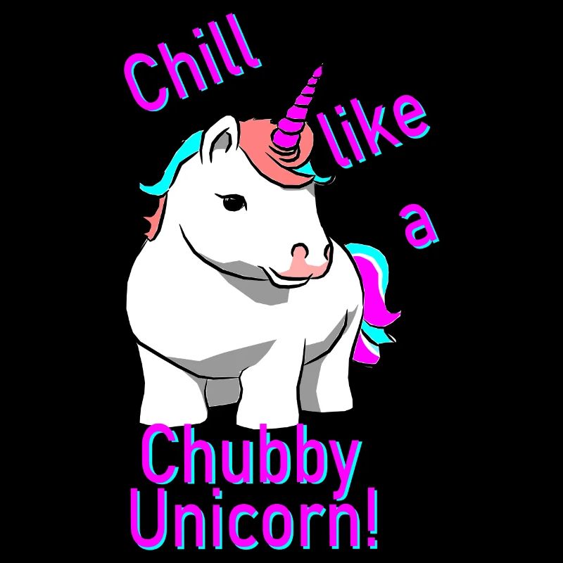 Chill like a Chubby Unicorn !!