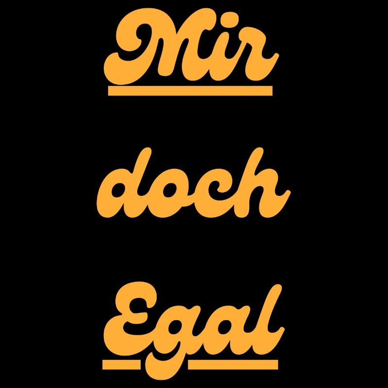 Mir doch Egal