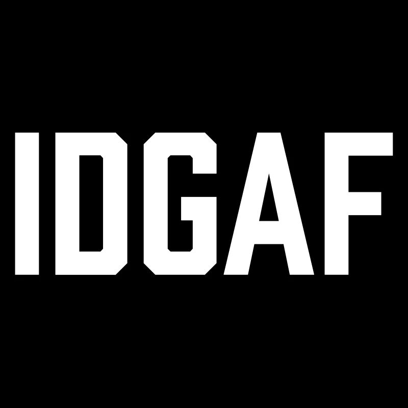 IDGAF | Je ne donne pas un F **k