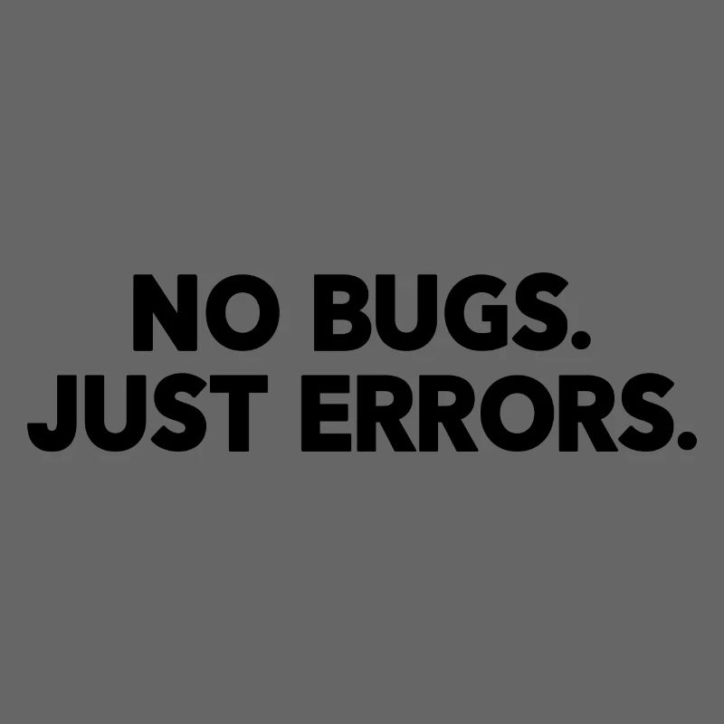 No Bugs Just Errors Coder Programmer Nerd Software