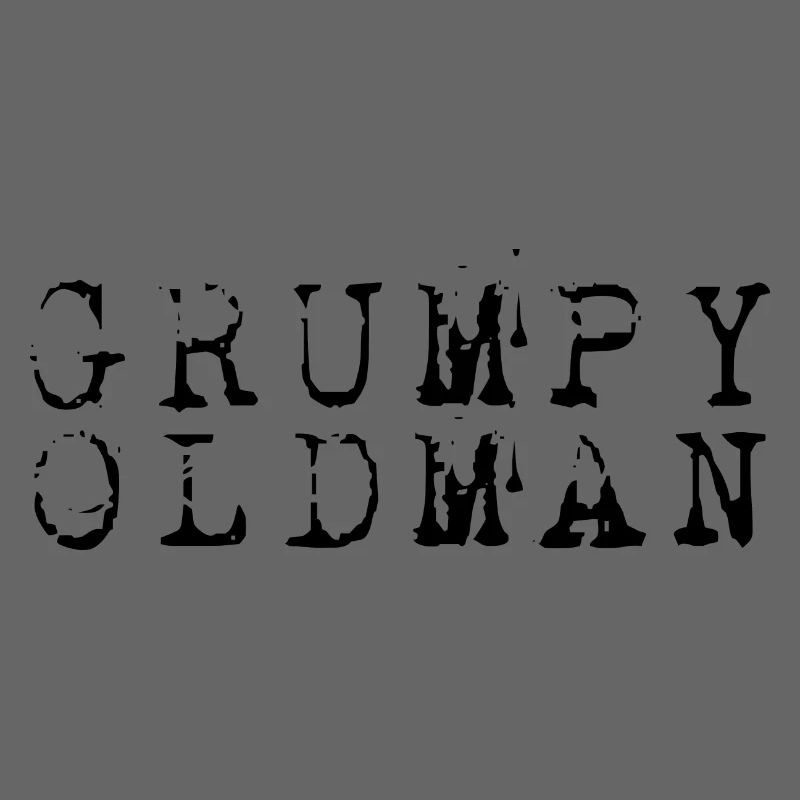 GRUMPY OLD MAN