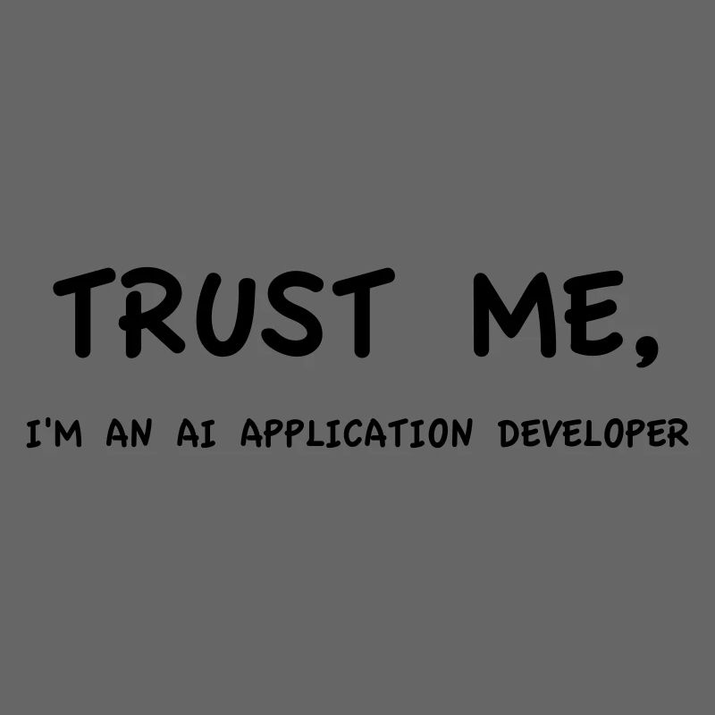 Trust me I'm an AI Application Developer Einfarbig