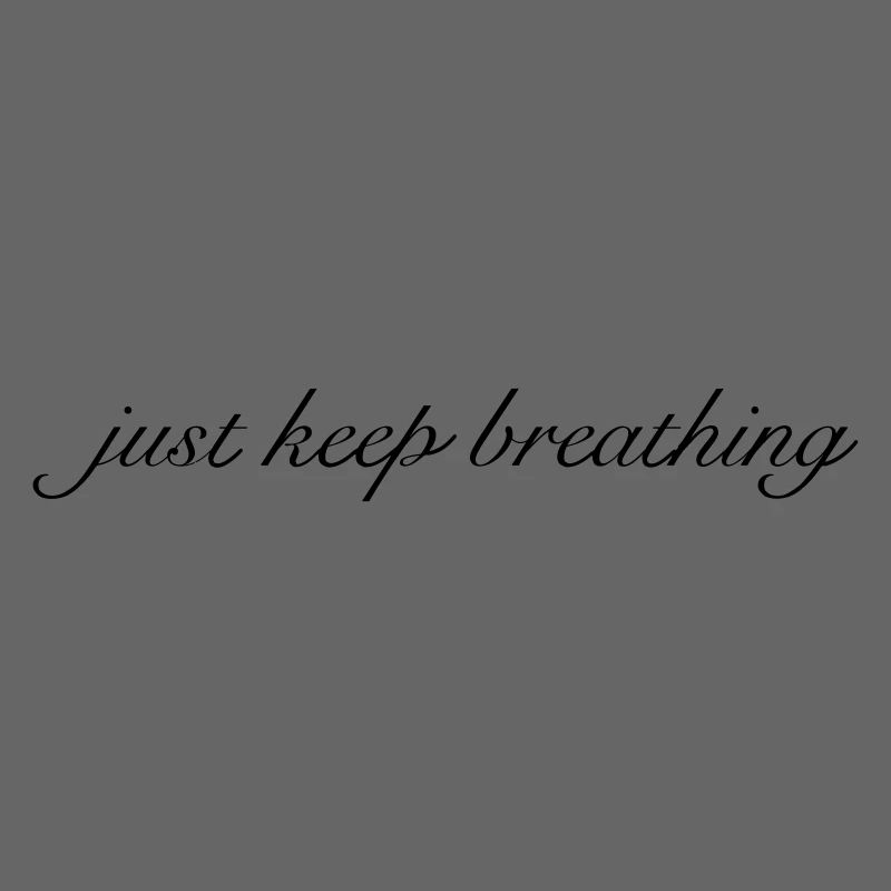 just keep breathing