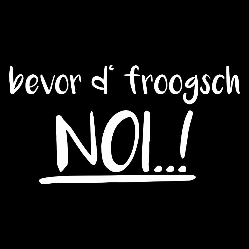 bevor d froogsch - noi..!