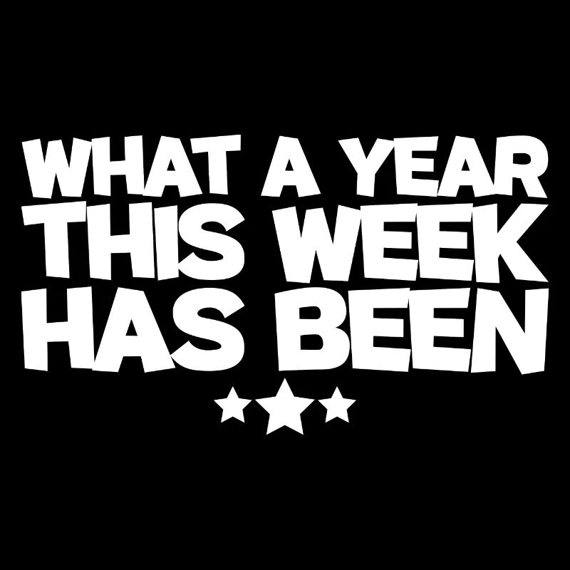 What A Year This Week Has Been 2