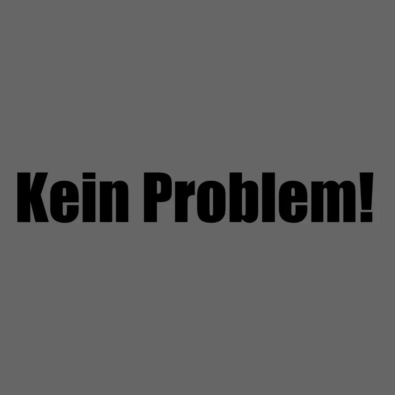 Kein Problem!