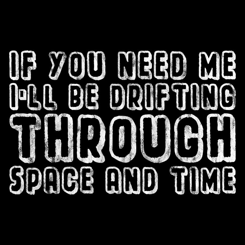 I'll Be Drifting Through Space And Time 2