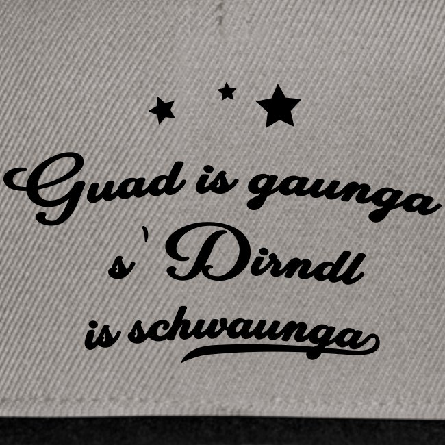 Guad is gaunga s'Dirndl is schwaunga - Kappal
