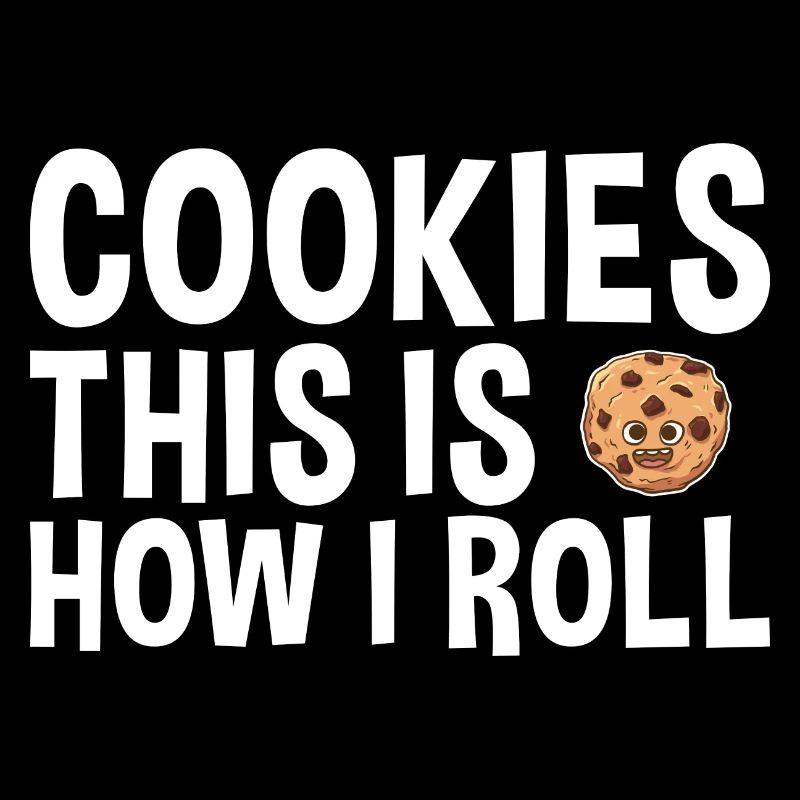 Baking This Is How I Roll Cookie