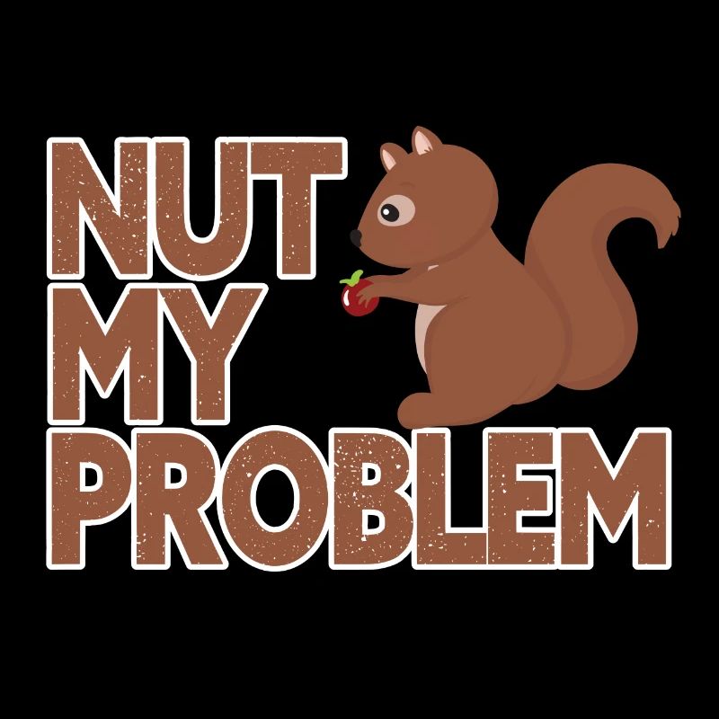 Nut my problem, not my problem