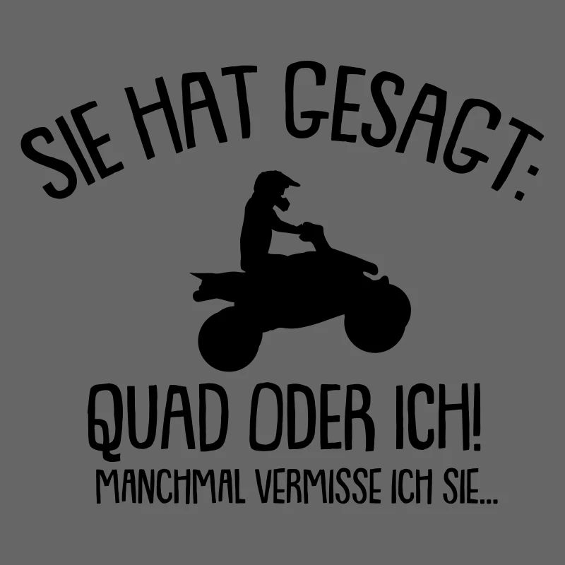 Sie hat gesagt Quad oder ich