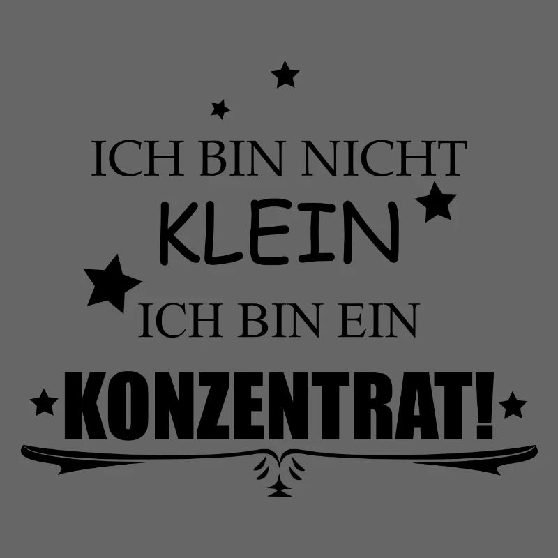 ICH BIN NICHT KLEIN ICH BIN EIN KONZENTRAT