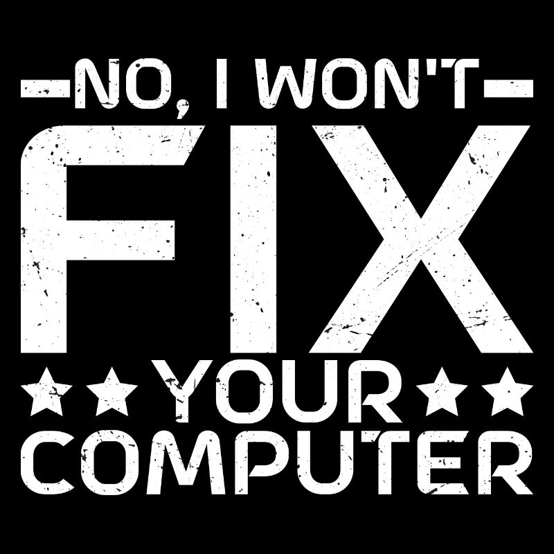 No, I Won't Fix Your Computer 8
