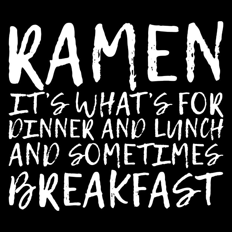 Ramen, For Dinner And Lunch And Breakfast 4