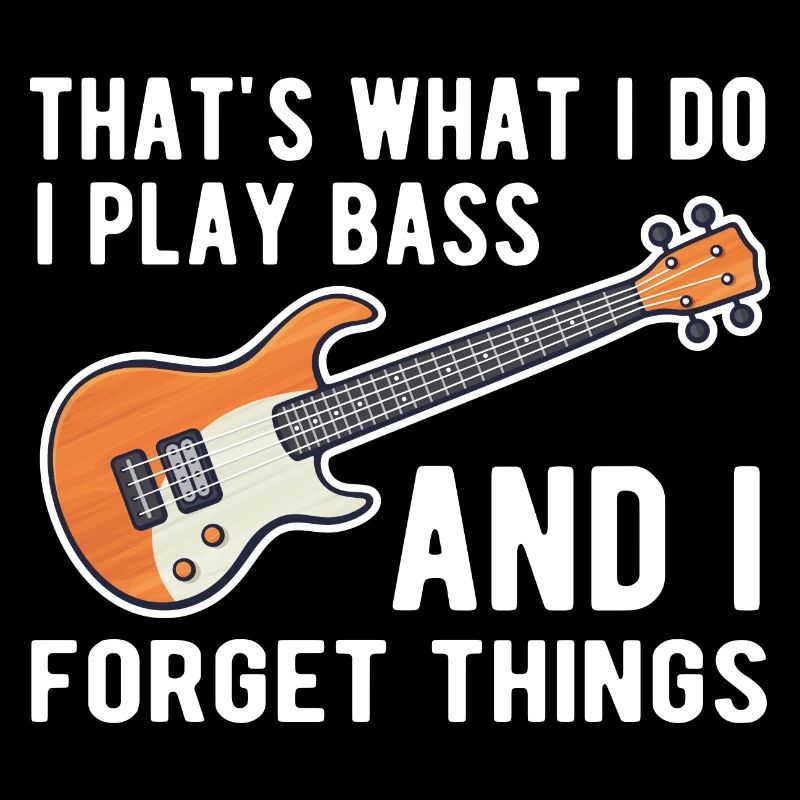 C’est ce que je fais, je joue de la basse et j’oublie des choses