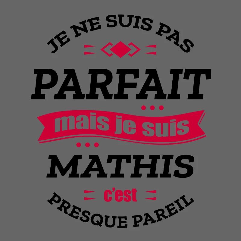 MATHIS PARFAIT - PRENOM MATHIS