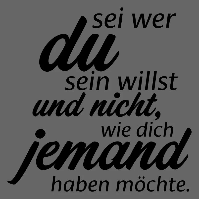 Sei wer du sein willst