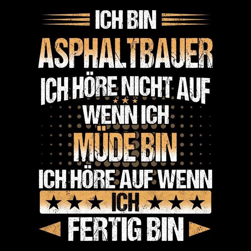 Asphaltbauer Bauarbeiter Straßenbauer Beruf Spruch