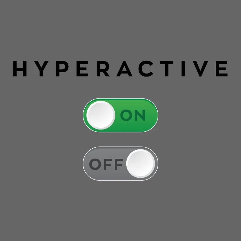 Hyperactive mode on