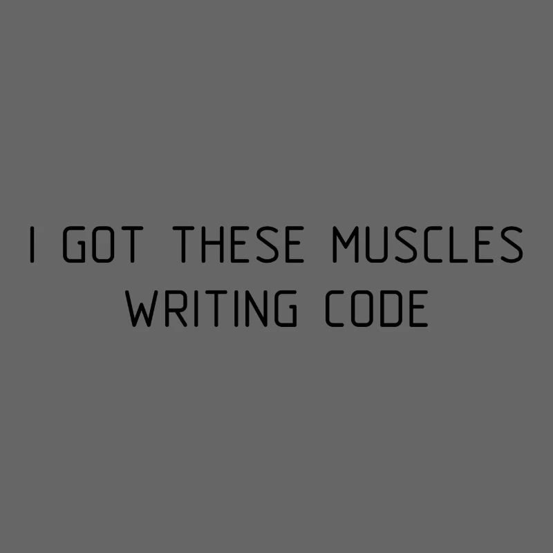 I got these muscles writing code programmer
