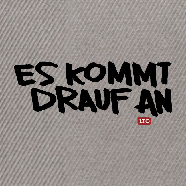 ES KOMMT DRAUF AN