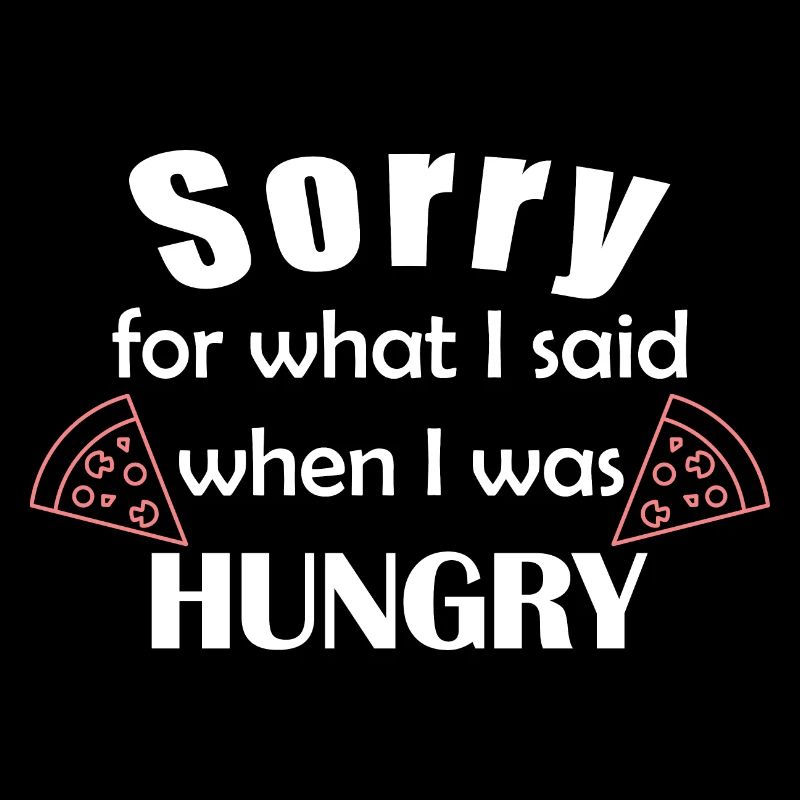 Désolé pour ce que j'ai dit quand j'avais faim