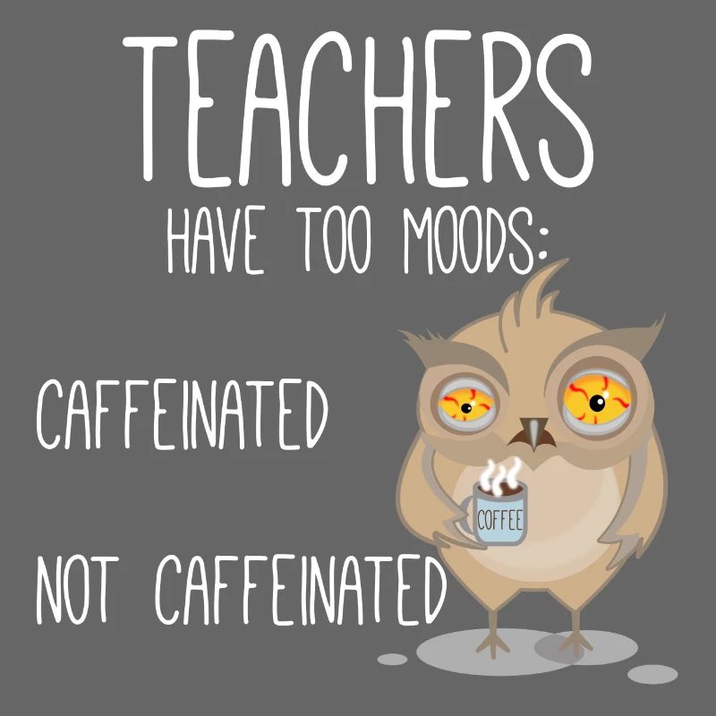 Caffeinated Not Caffeinated Teachers Coffee
