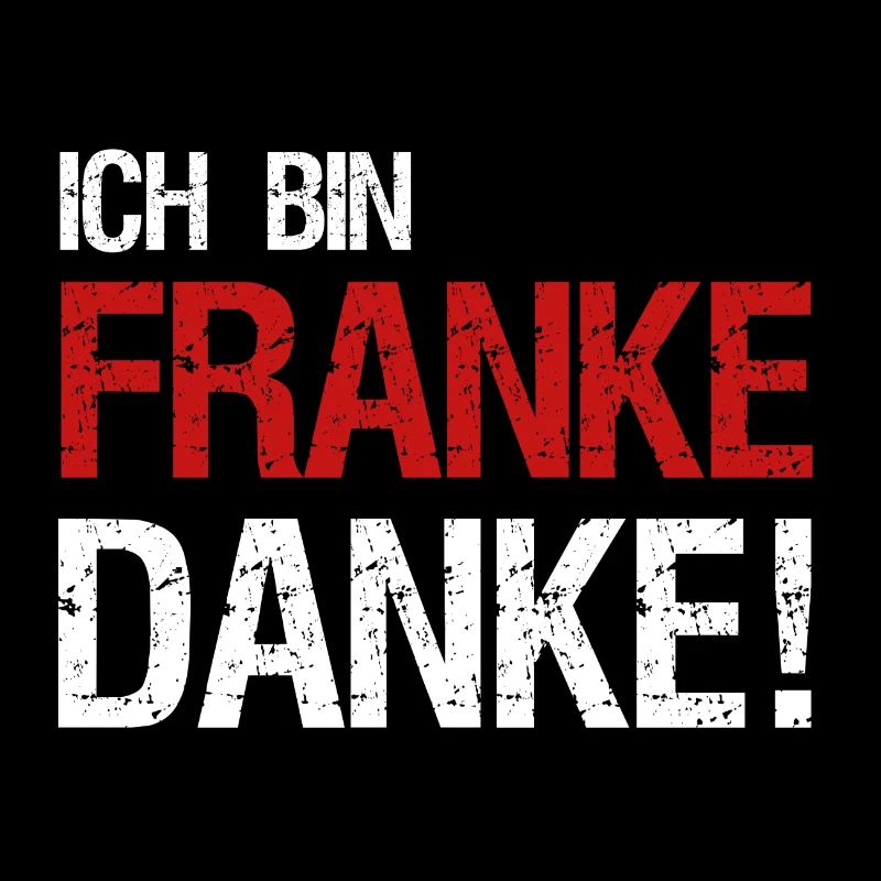 Ich bin Franke Danke! Franken Spruch Geschenk idee