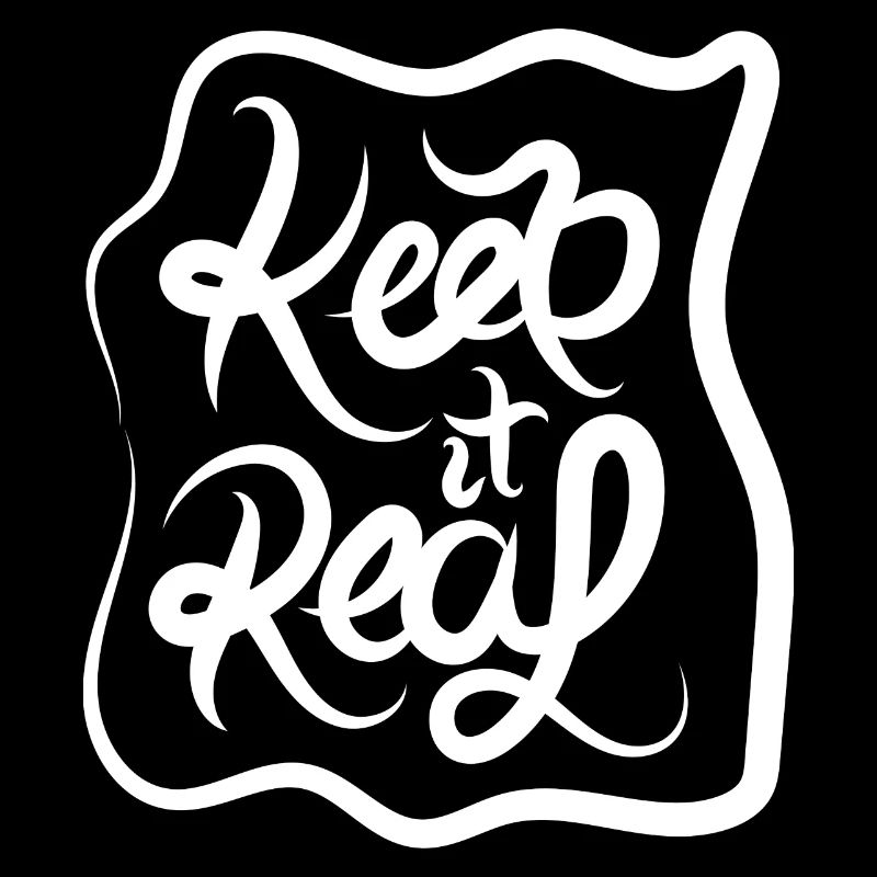 KEEP IT REAL