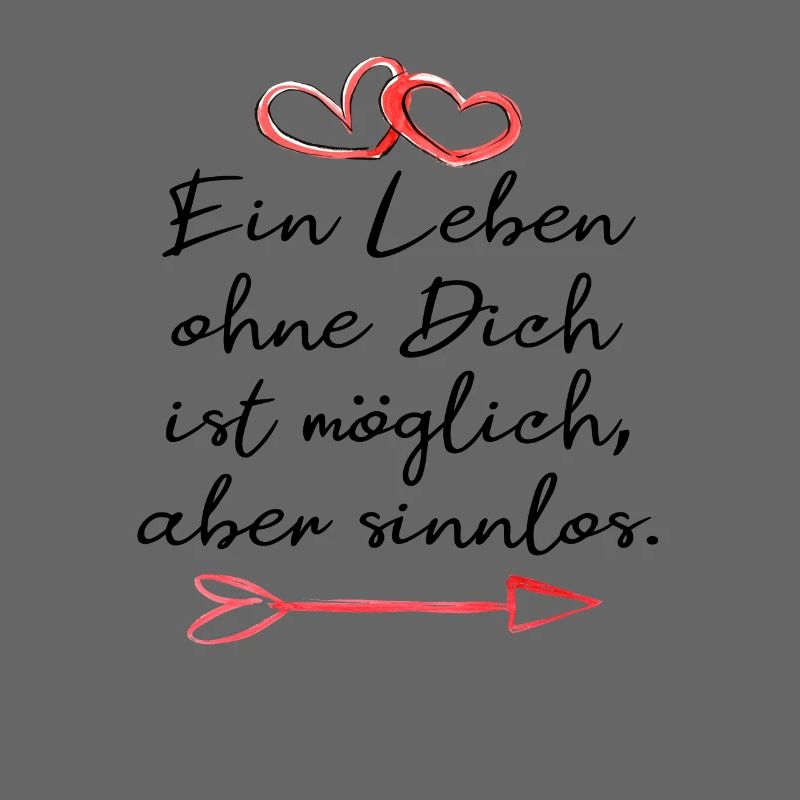 ein leben ohne dich ist sinnlos. Liebe Geschenk