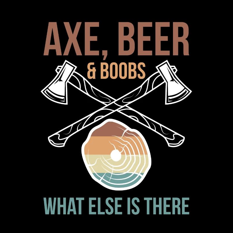 Axe Beer & Boobs What Else Is There Shirt