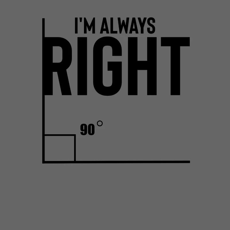 Novelty I'm Always Right Geometry Trigonometry