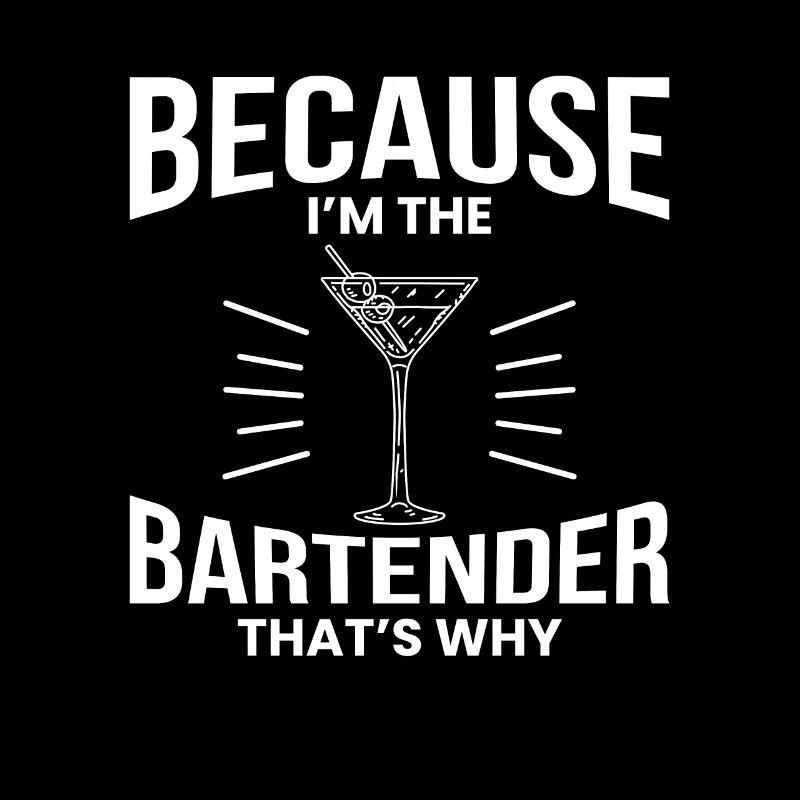 Because Im The Bartender Thats Why