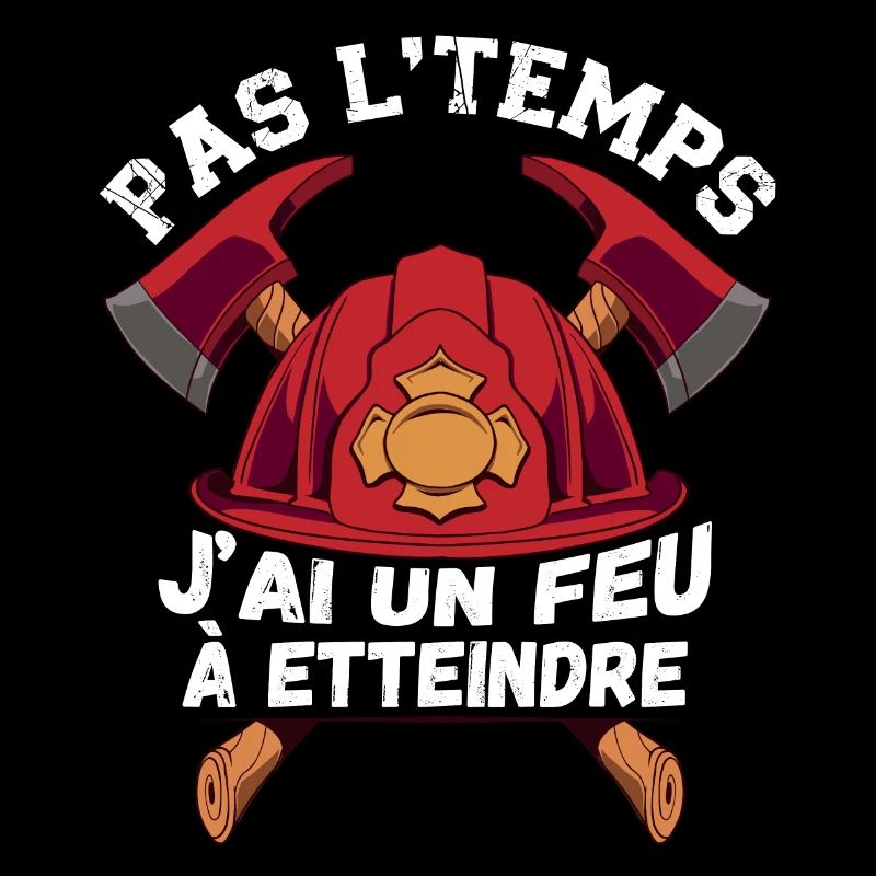 Cadeau Pour Un Pompier Pas L'Temps J'ai un Feu À E