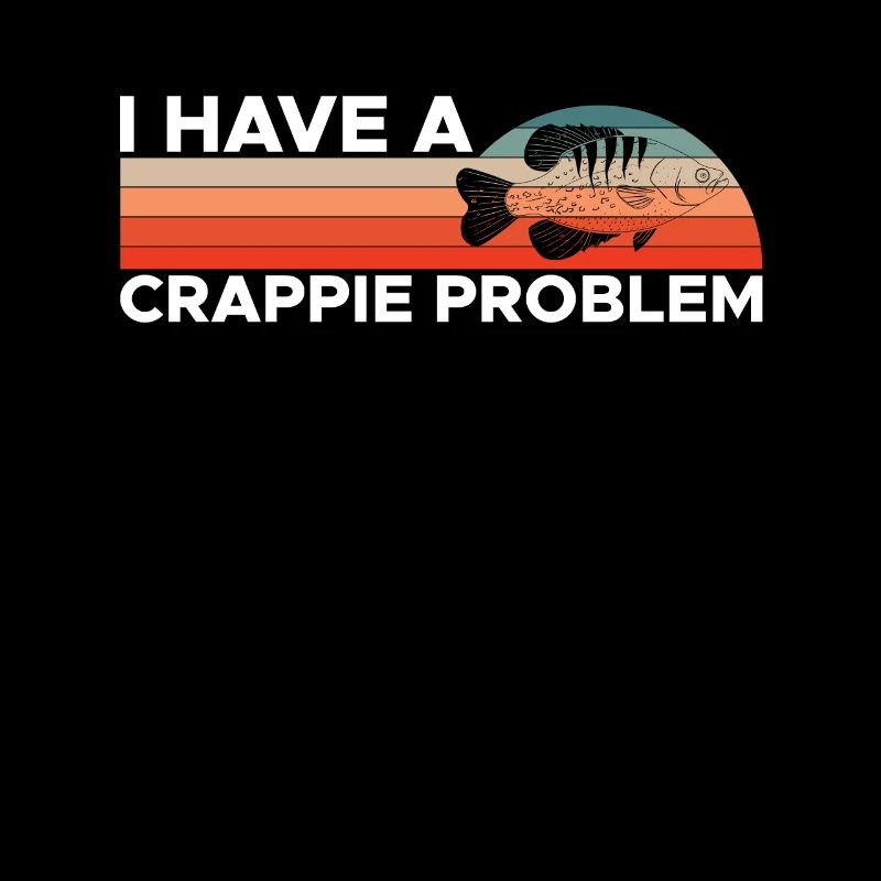 I Have a Crappie Problem Shirt
