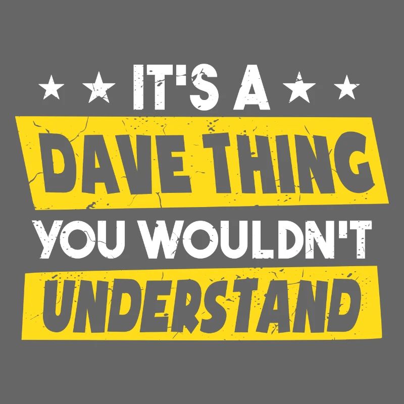 C’est une chose de Dave que vous ne comprendriez pas