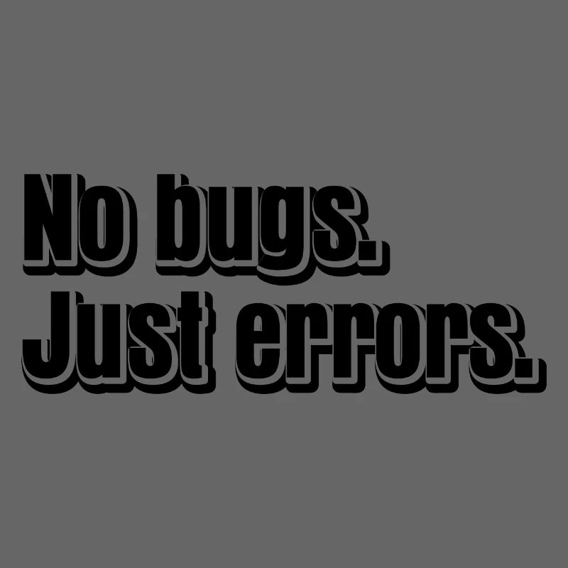 No Bugs Just Errors Coder Programmer Nerd Software