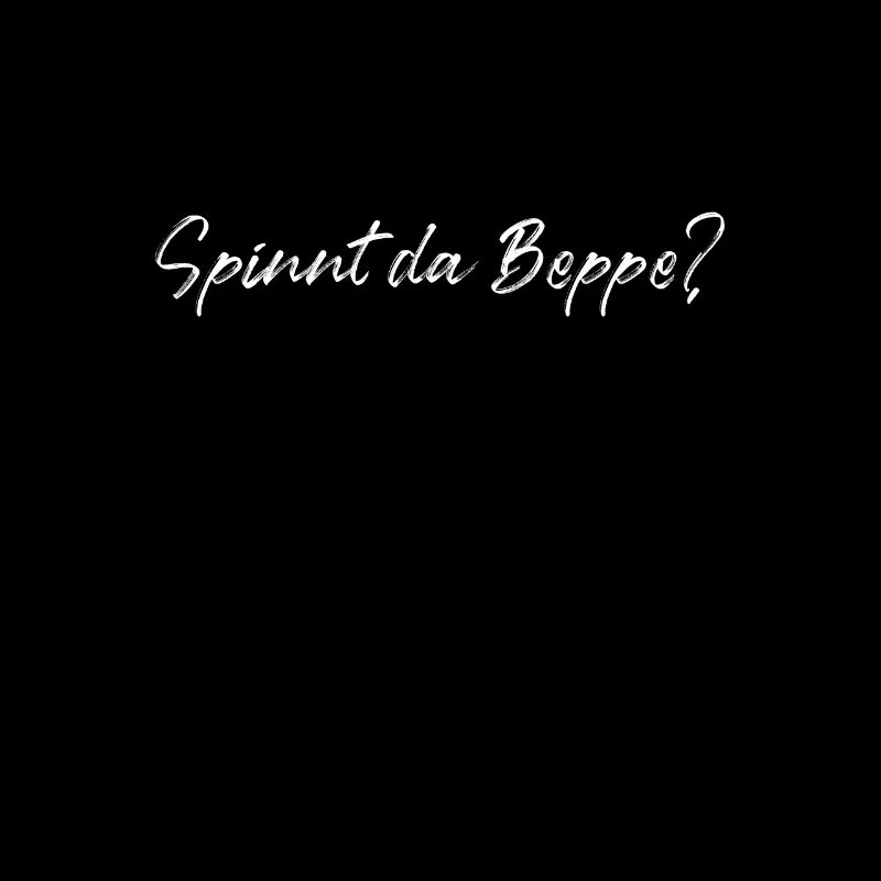 Spinnt Da Beppe? Lustiger Bayerischer Spruch
