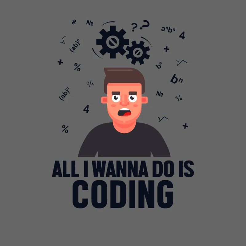 All I Wanna Do is Coding Developer Coder