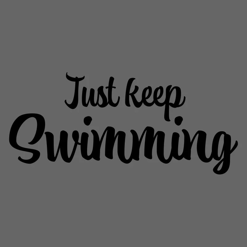 Just keep swimming