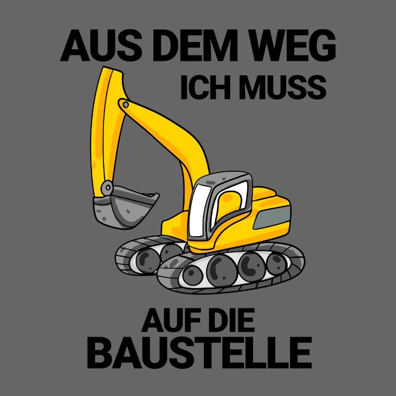 Baggerfahrer Bagger Baustelle Spruch