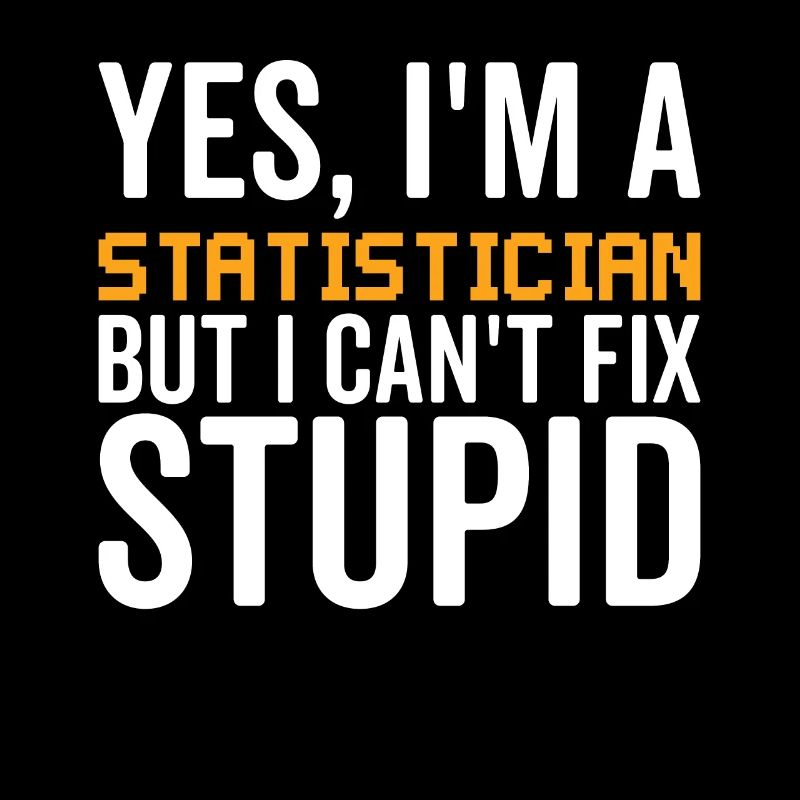 Stupid - Statistician