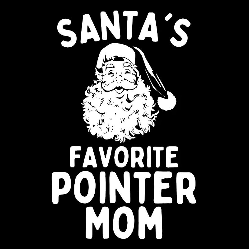 Christmas Pointer mom Santa's Favorite Pointer