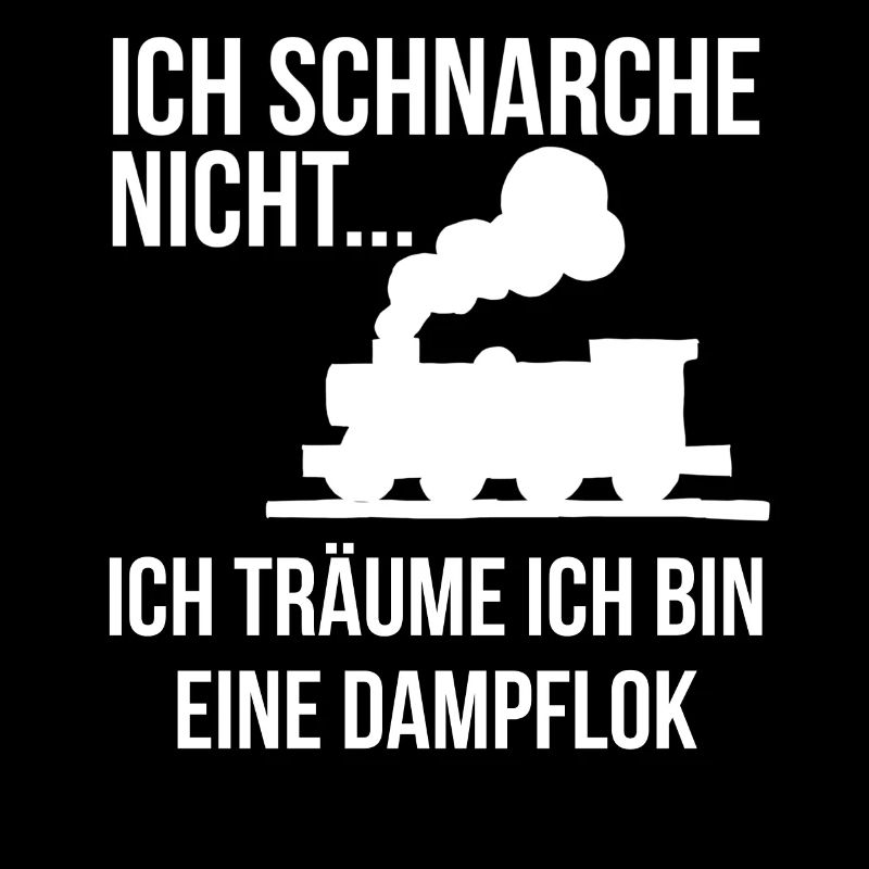 Ich schnarche nicht träume bin dampflok