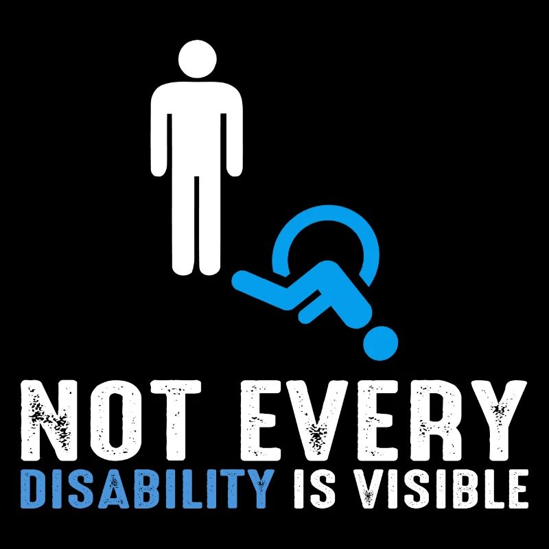 not every Disability is Visible